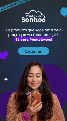 Os produtos que você ama pelo preço que você sempre quis! Somente para Promolovers!