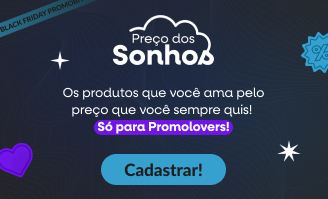 Os produtos que você ama pelo preço que você sempre quis! Somente para Promolovers!